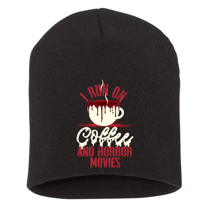 Scary I Run On Coffee And Horror Movies Short Acrylic Beanie