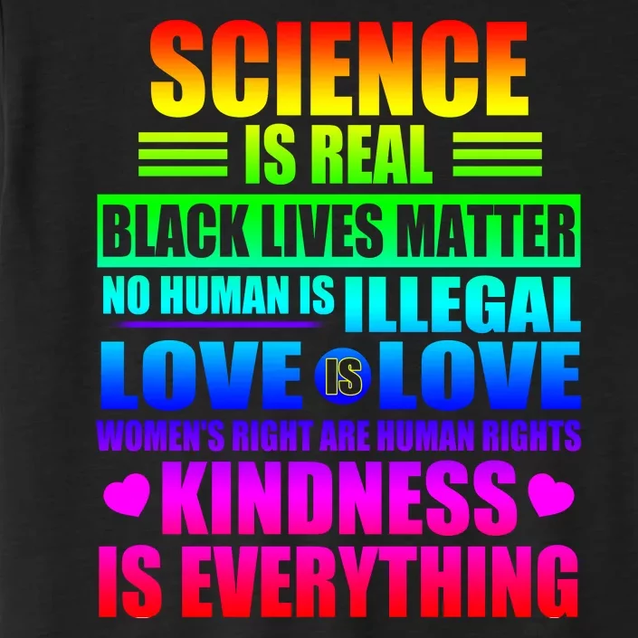 Science Is Real Black Lives Matter No Human Is Illegal Love Is Love ChromaSoft Performance T-Shirt