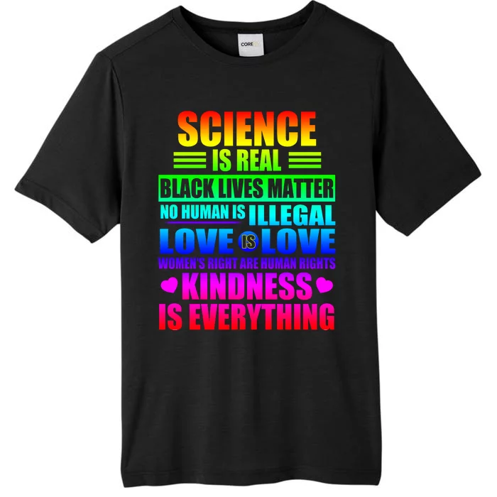 Science Is Real Black Lives Matter No Human Is Illegal Love Is Love ChromaSoft Performance T-Shirt