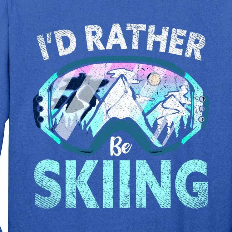 Skier Id Rather Be Skiing Mountains Ski Goggles Winter Ski Gift Tall Long Sleeve T-Shirt