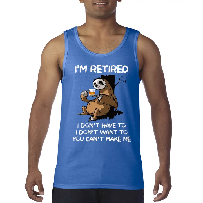 Sloth IM Retired I DonT Have To I DonT Want To You CanT Tank Top