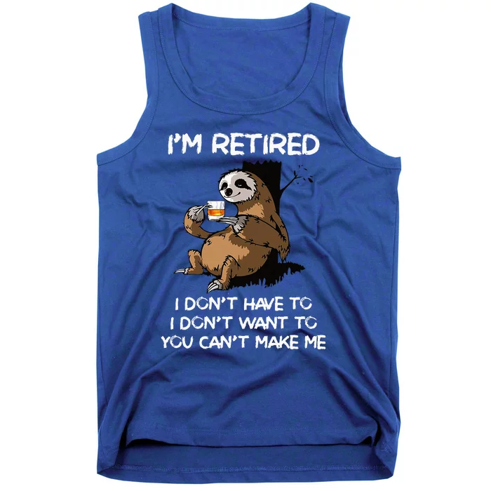 Sloth IM Retired I DonT Have To I DonT Want To You CanT Tank Top