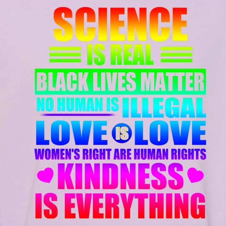 Science Is Real Black Lives Matter No Human Is Illegal Love Is Love Womens Righ Garment-Dyed Sweatshirt