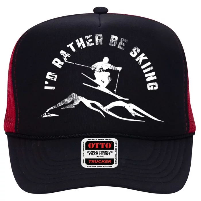 Skier Id Rather Be Skiing Ski Funny Gift High Crown Mesh Trucker Hat