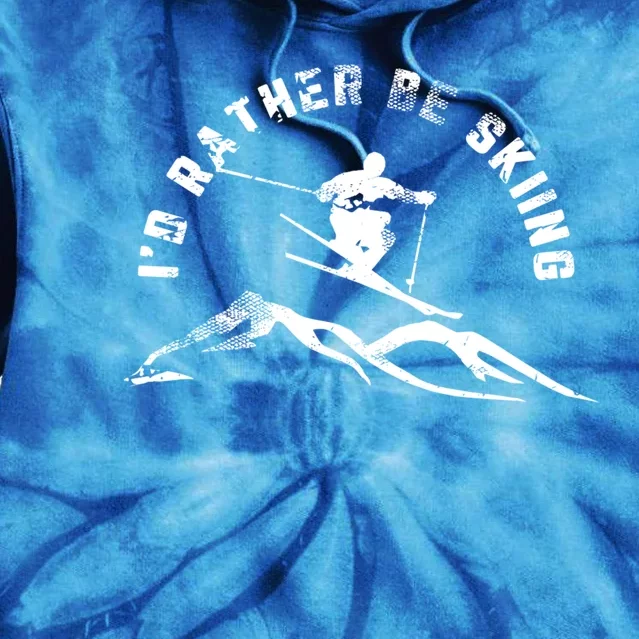 Skier Id Rather Be Skiing Ski Funny Gift Tie Dye Hoodie