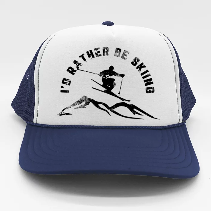 Skier Id Rather Be Skiing Ski Funny Gift Trucker Hat