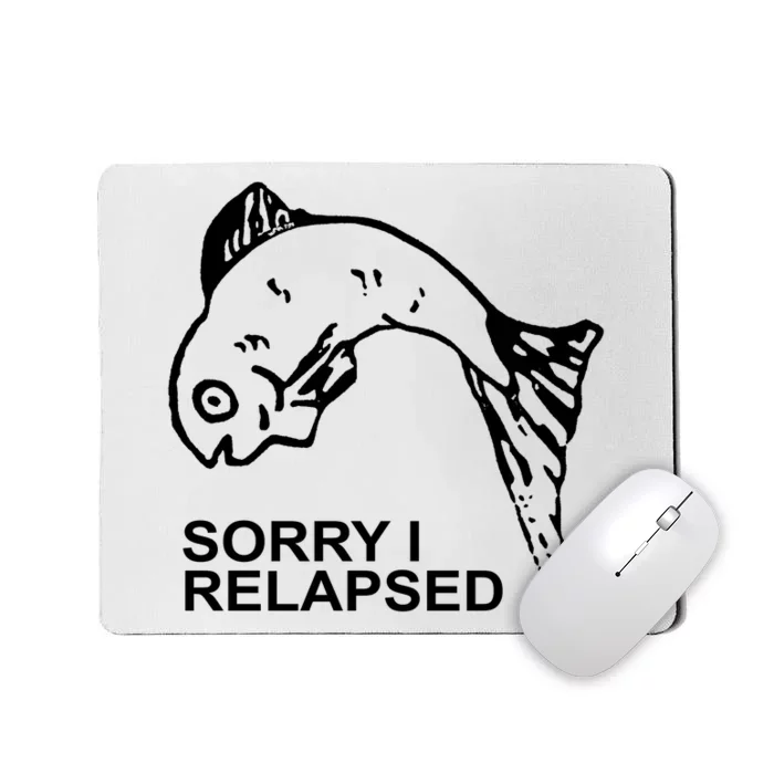 Sorry I Relapsed Funny Fish Fishing Mousepad