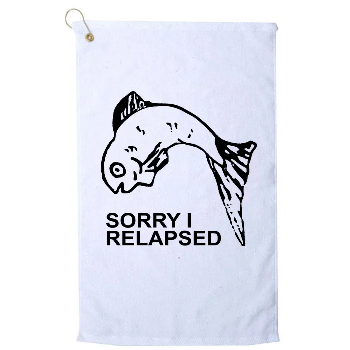 Sorry I Relapsed Funny Fish Fishing Platinum Collection Golf Towel