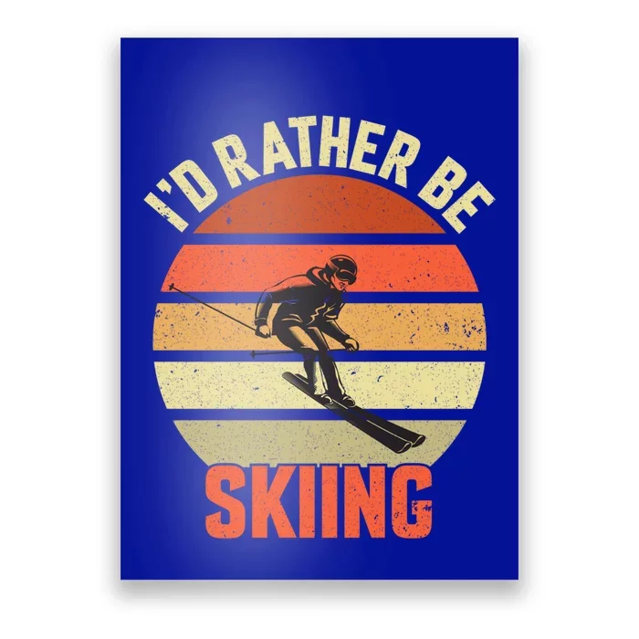 Skier Id Rather Be Skiing Ski Vintage Retro Sunset Meaningful Gift Poster