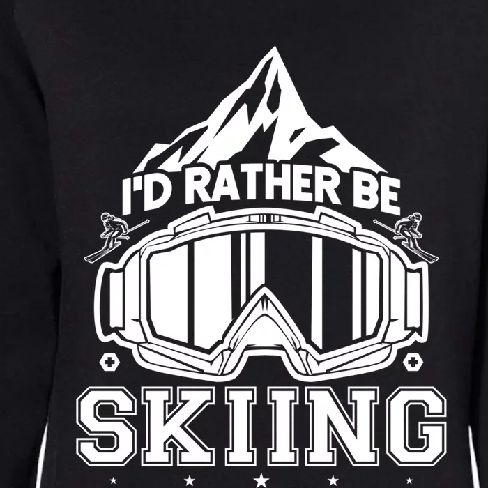 Ski Id Rather Be Skiing Great Gift Womens California Wash Sweatshirt