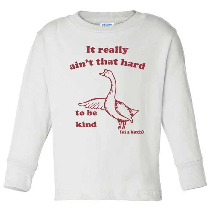 Slippywild It Really AinT That Hard To Be Kind Of A Bitch Toddler Long Sleeve Shirt