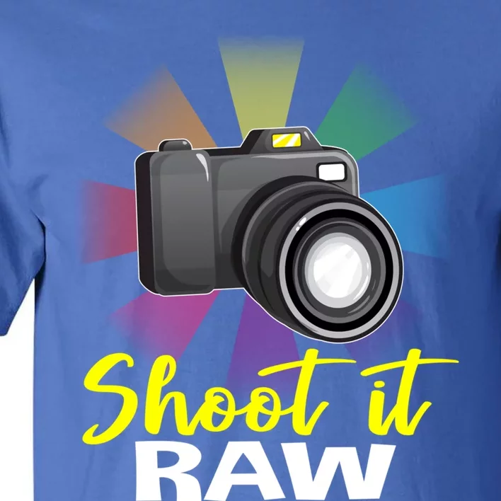 Shoot It Raw Photographer Joke Camera Photographing Funny Gift Tall T-Shirt