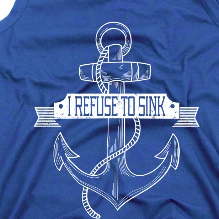 Sailing I Refuse To Sink Anchor Cute Gift Tank Top