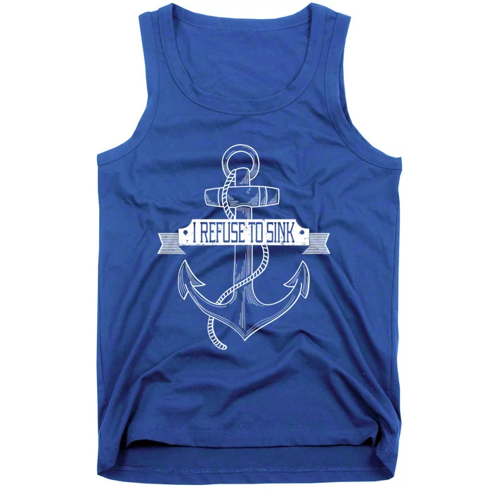 Sailing I Refuse To Sink Anchor Cute Gift Tank Top