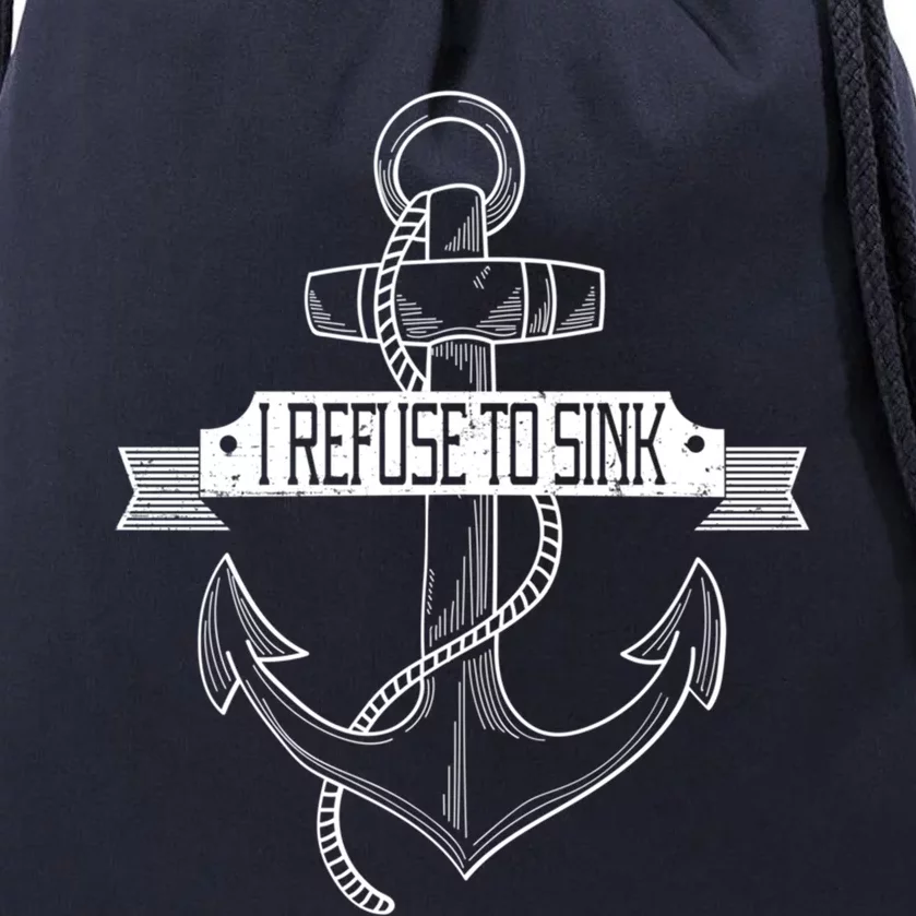 Sailing I Refuse To Sink Anchor Cute Gift Drawstring Bag