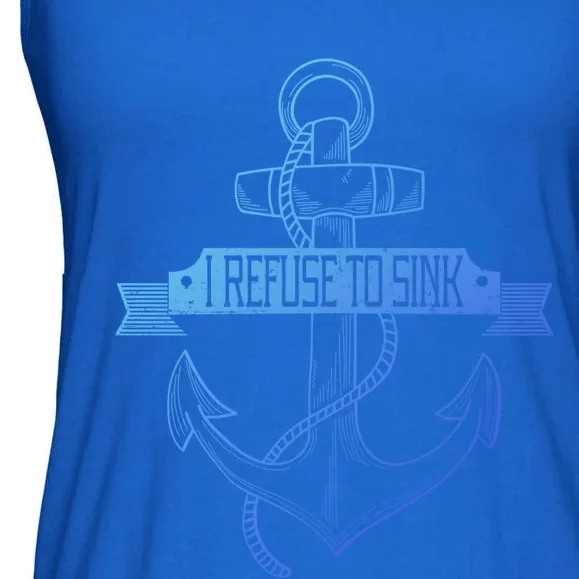 Sailing I Refuse To Sink Anchor Cool Gift Ladies Essential Flowy Tank