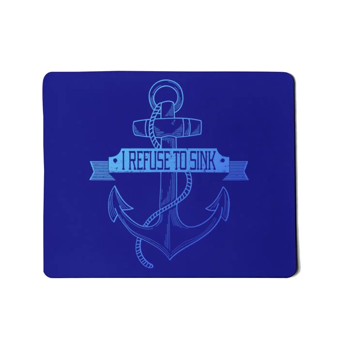 Sailing I Refuse To Sink Anchor Cool Gift Mousepad