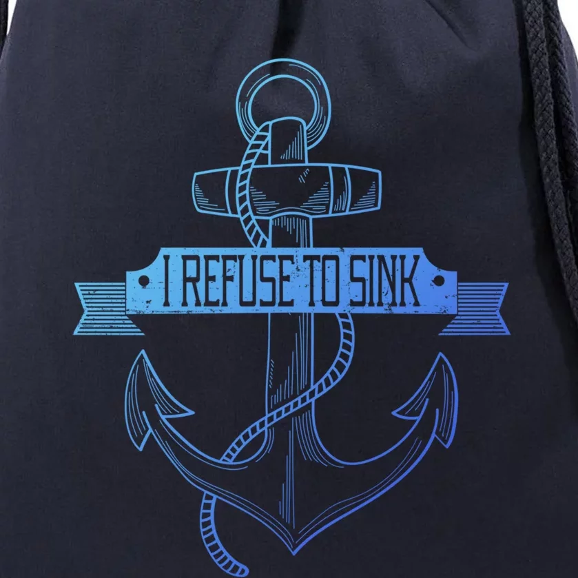 Sailing I Refuse To Sink Anchor Cool Gift Drawstring Bag