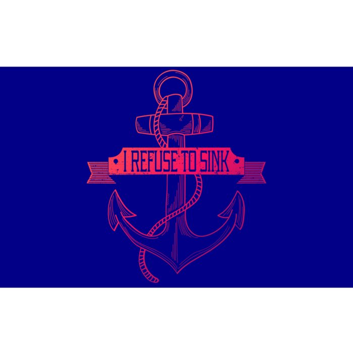 Sailing I Refuse To Sink Anchor Cool Gift Bumper Sticker