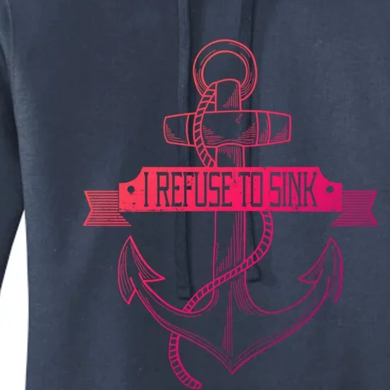 Sailing I Refuse To Sink Anchor Cool Gift Women's Pullover Hoodie