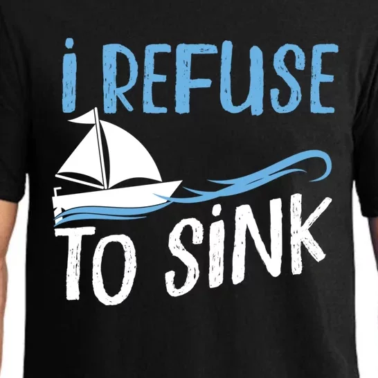 Sailing I Refuse To Sink Sailboat Gift Pajama Set