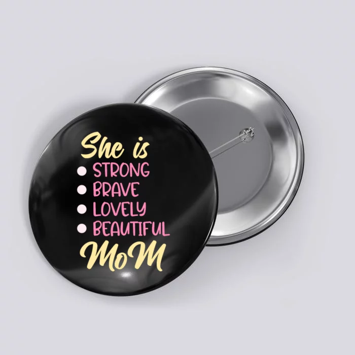 She Is Strong Mom T Button