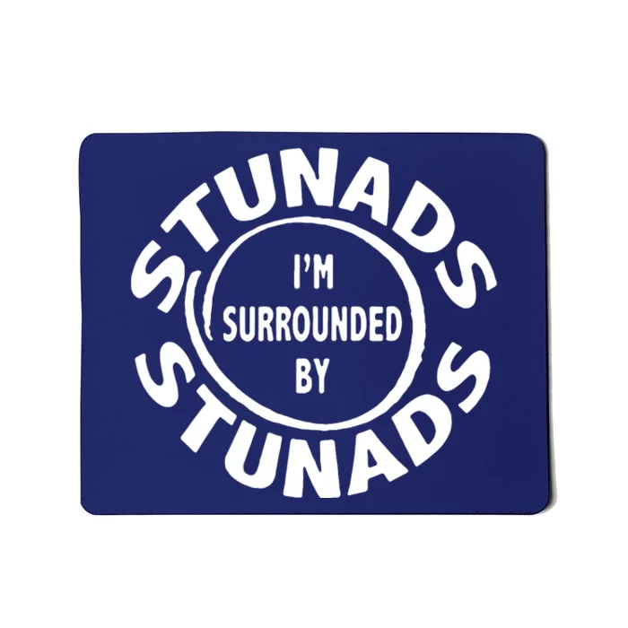 Stunads I’m Surrounded By Stunads Funny Italian Sayings Mousepad