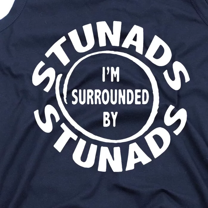 Stunads I’m Surrounded By Stunads Funny Italian Sayings Tank Top