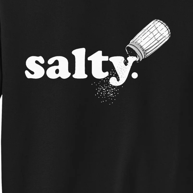 Salty Ironic Sarcastic Cool Funny Gamer Chef Trendy Tall Sweatshirt