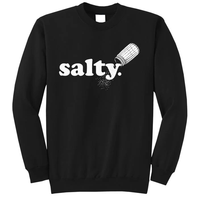 Salty Ironic Sarcastic Cool Funny Gamer Chef Trendy Tall Sweatshirt