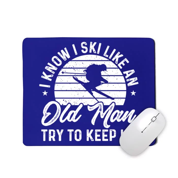 Skiing I Ski Like An Old Try To Keep Up Winter Skier Gift Mousepad