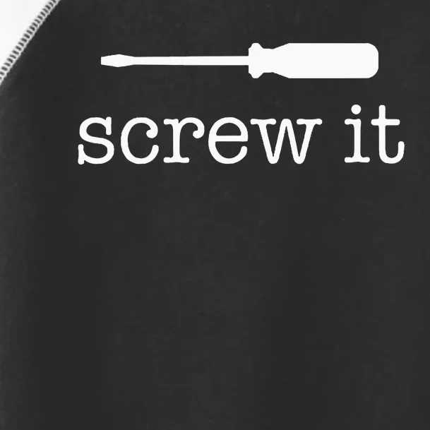 Screw It Toddler Fine Jersey T-Shirt