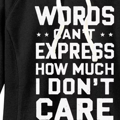 Sarcastic Inappropriate Sarcasm Funny Saying I DonT Care Women's Fleece Hoodie