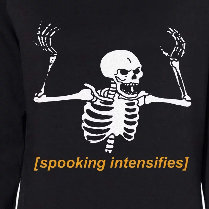 Spooking Intensifies Spooky Scary Skeleton Meme Funny Womens California Wash Sweatshirt