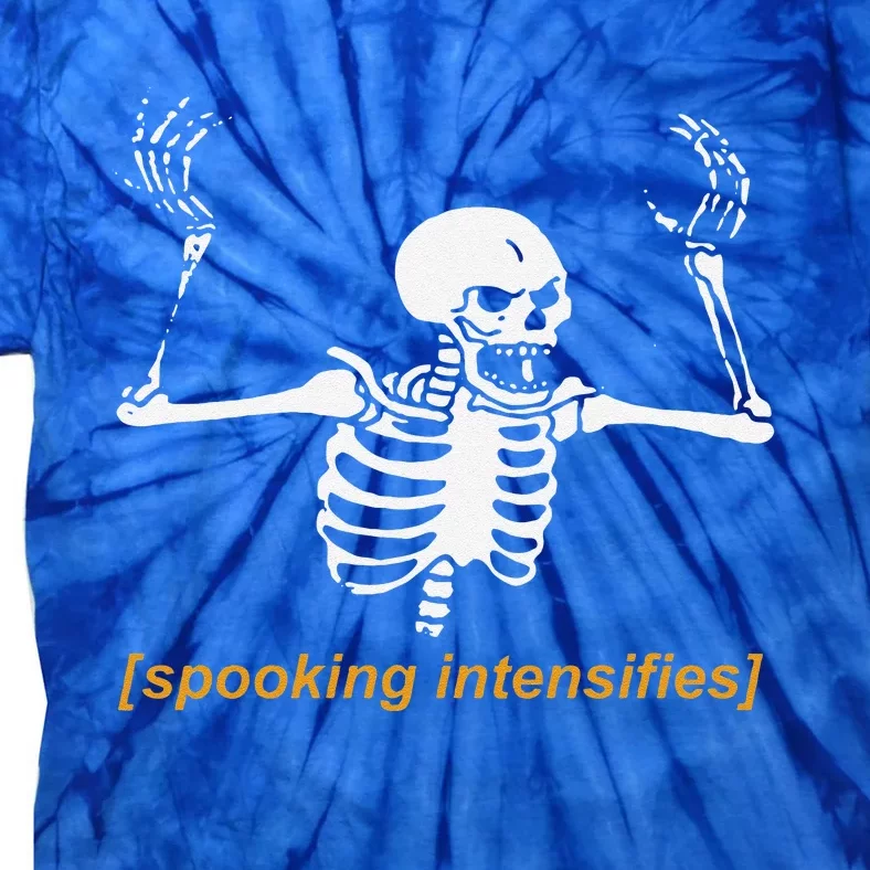 Spooking Intensifies Spooky Scary Skeleton Meme Funny Tie-Dye T-Shirt