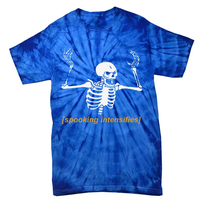 Spooking Intensifies Spooky Scary Skeleton Meme Funny Tie-Dye T-Shirt