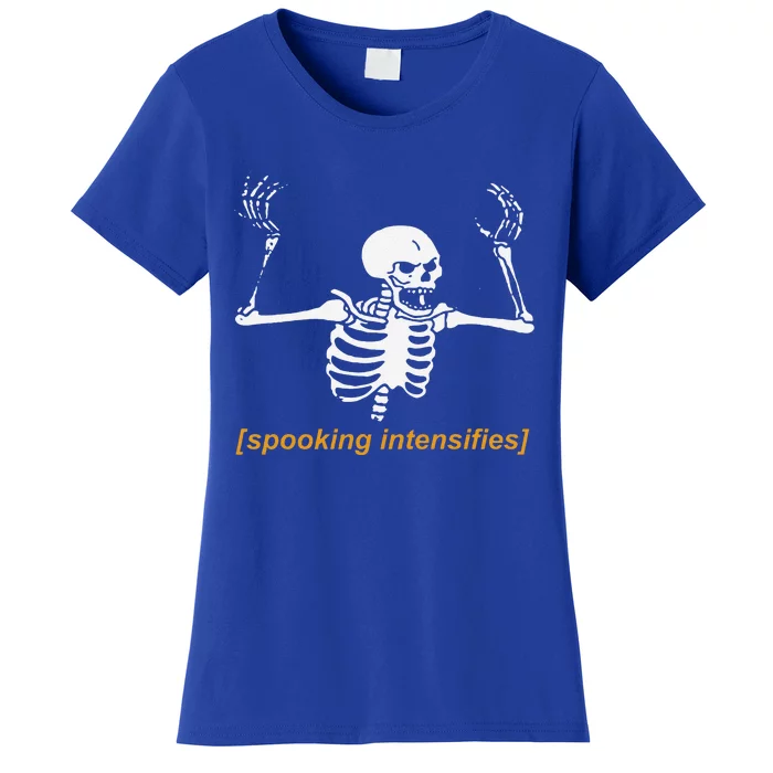 Spooking Intensifies Spooky Scary Skeleton Meme Funny Women's T-Shirt