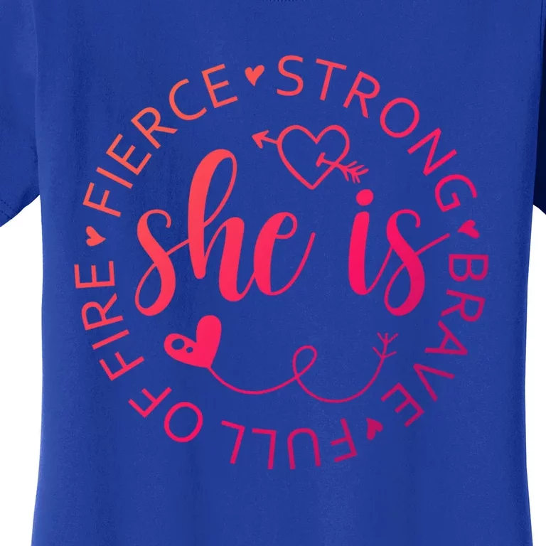 She Is Strong Fierce Brave Full Of Fire Feminist Strong Gift Women's T-Shirt