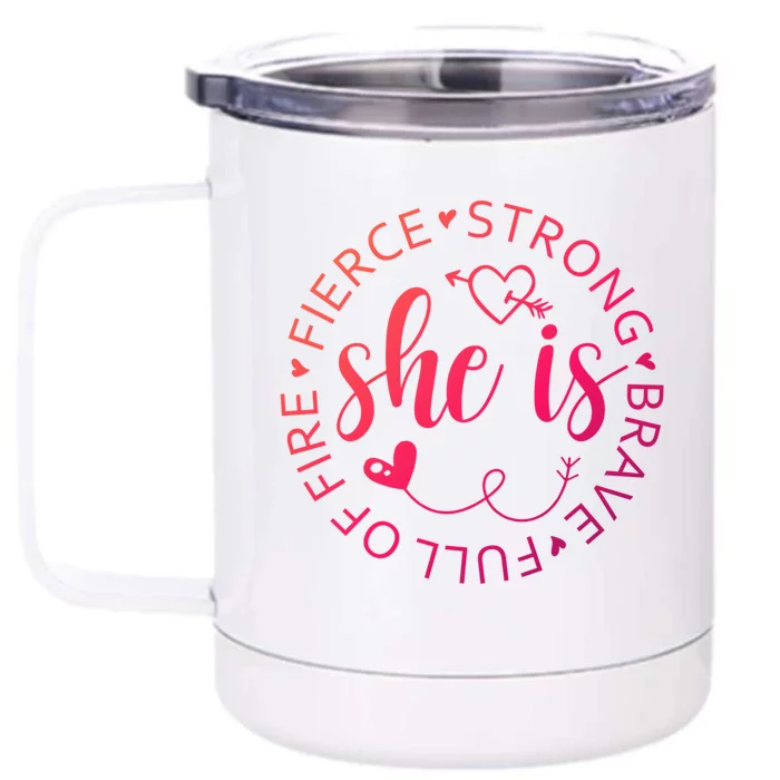 She Is Strong Fierce Brave Full Of Fire Feminist Strong Gift Front & Back 12oz Stainless Steel Tumbler Cup