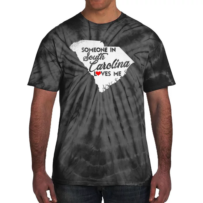 Someone In South Carolina Loves Me South Carolina Tie-Dye T-Shirt