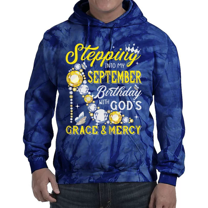 Stepping Into September Birthday With Gods Grace And Mercy Tie Dye Hoodie