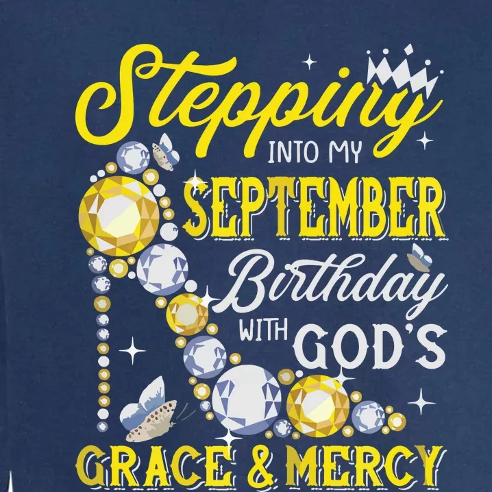 Stepping Into September Birthday With Gods Grace And Mercy Garment-Dyed Sweatshirt