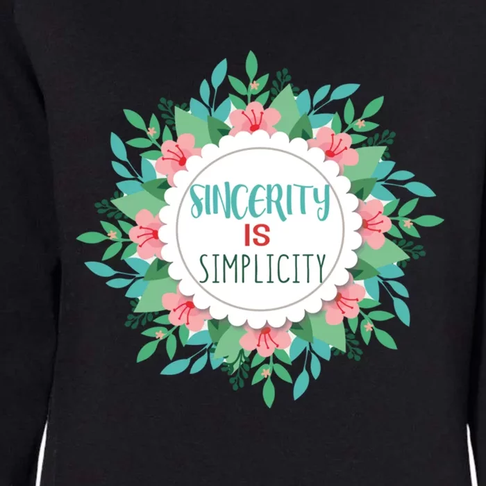 Sincerity Is Simplicity Funny And Motivational Messages Gift Womens California Wash Sweatshirt