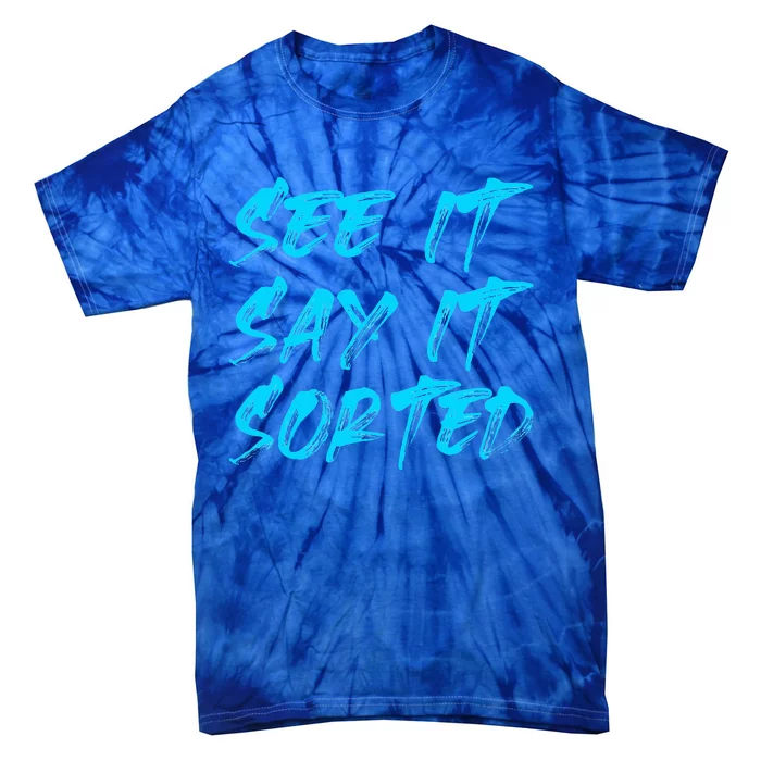 See It Say It Sorted Tie-Dye T-Shirt