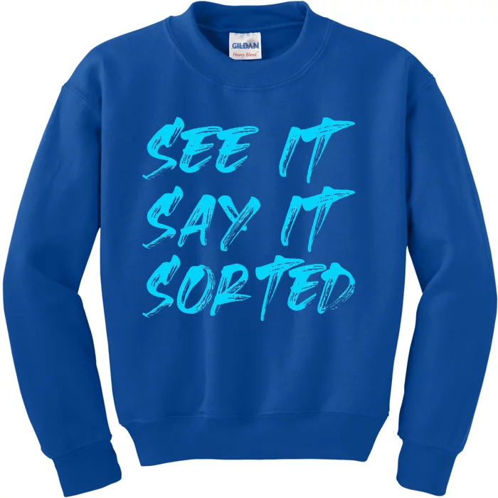 See It Say It Sorted Kids Sweatshirt