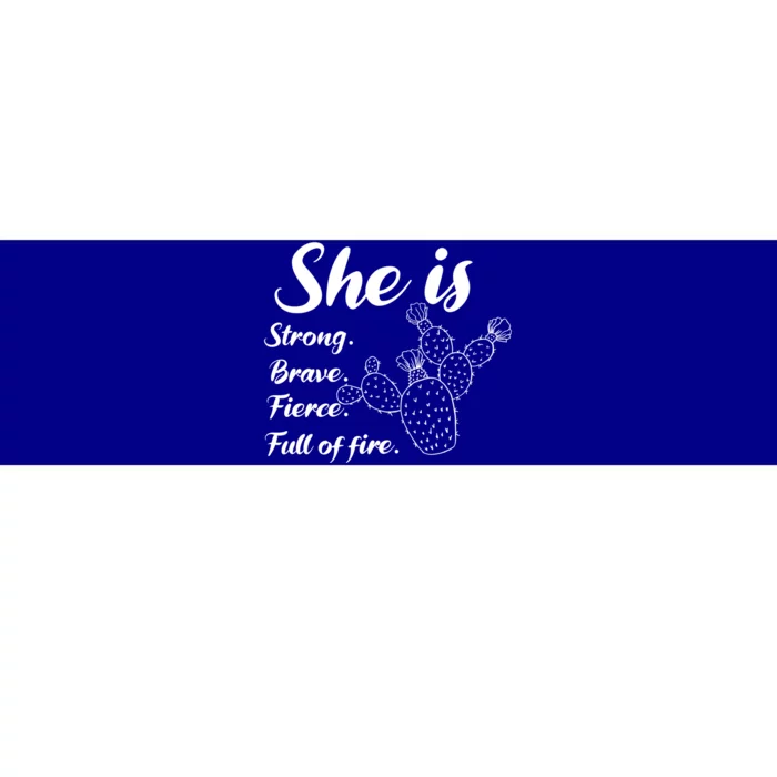 She Is Strong Brave Fierce Full Of Fire Cactus Great Gift Bumper Sticker