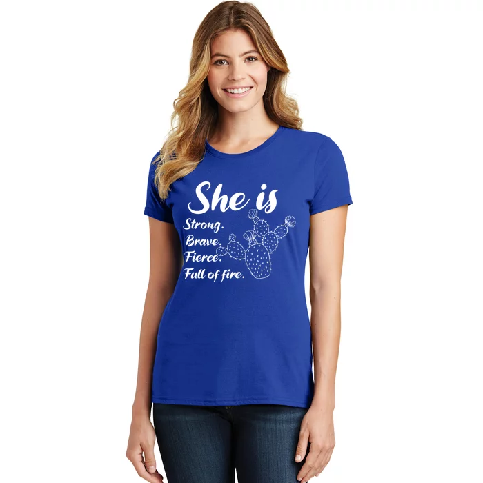 She Is Strong Brave Fierce Full Of Fire Cactus Great Gift Women's T-Shirt