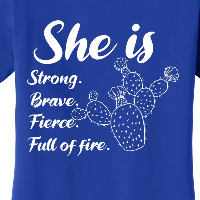 She Is Strong Brave Fierce Full Of Fire Cactus Great Gift Women's T-Shirt