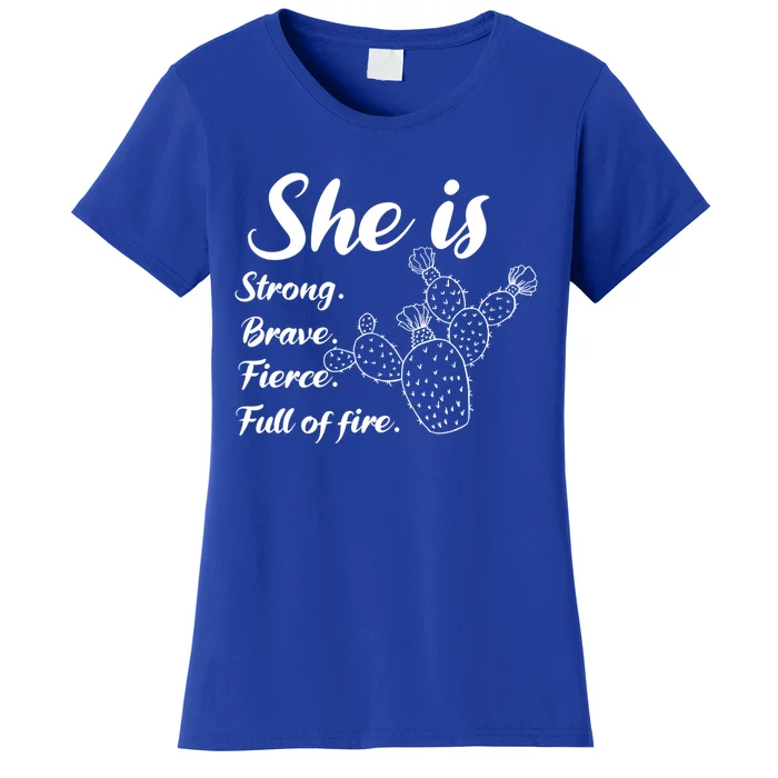 She Is Strong Brave Fierce Full Of Fire Cactus Great Gift Women's T-Shirt