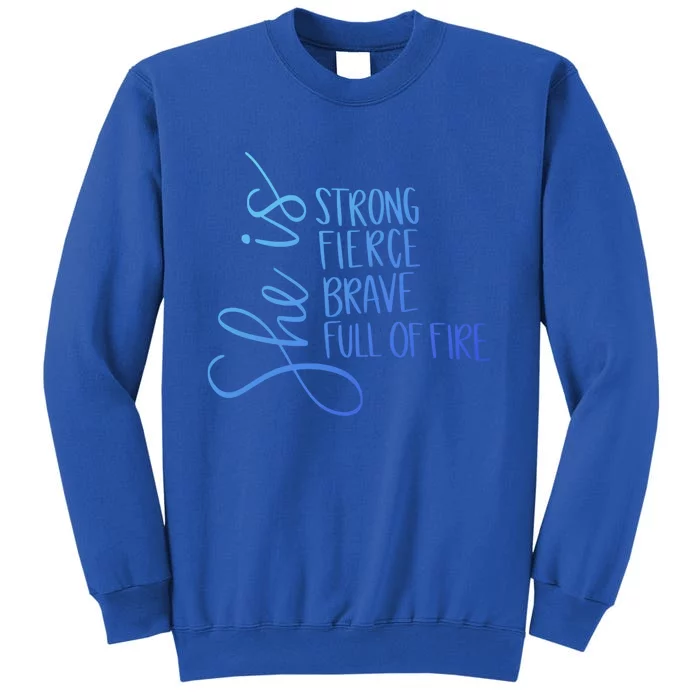 She Is Strong She Is Brave Cool Gift Tall Sweatshirt